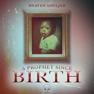 A Prophet Since Birth by Heaven Souljah - album cover