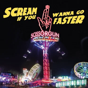 Scream If You Wanna Go Faster