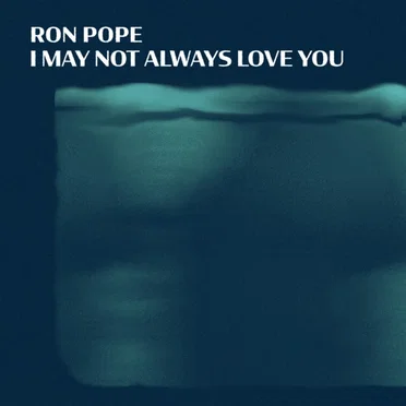 I May Not Always Love You