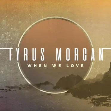 When We Love by Tyrus Morgan - album cover