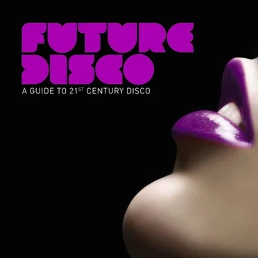 Future Disco: A Guide to 21st Century Disco by Various Artists - album cover