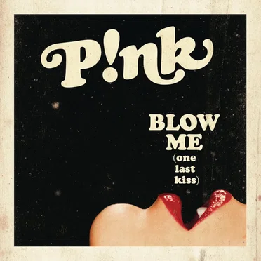 Blow Me (One Last Kiss)