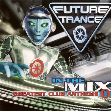 Future Trance: In the Mix: Greatest Club Anthems 1 by Various Artists - album cover