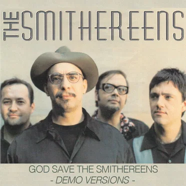God Save the Smithereens – Demo Versions