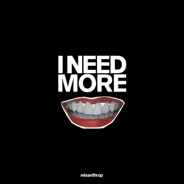 I Need More