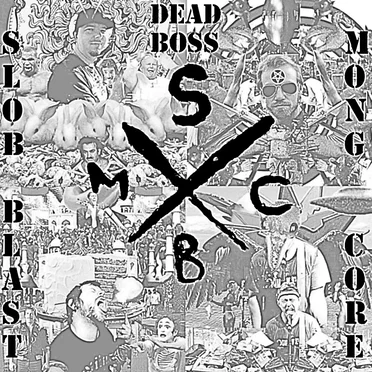 SLOB-BLAST/MONG-CORE by Dead Boss - album cover