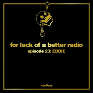for lack of a better radio: episode 23