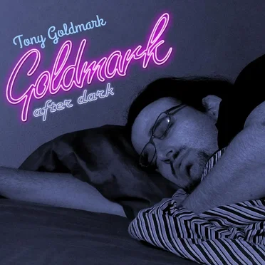 Goldmark After Dark by Tony Goldmark - album cover
