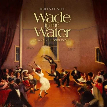 Soul Chronology Vol. 1: Wade in the Water by Various Artists - album cover