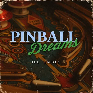 Pinball Dreams: The Remixes