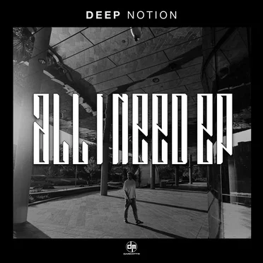 All I Need EP by Deep Notion - album cover