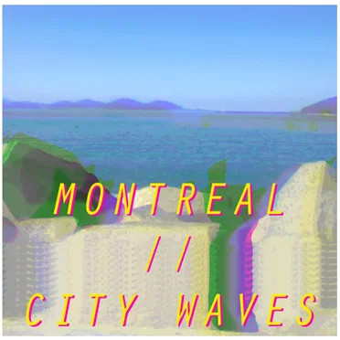 Montreal / City Waves