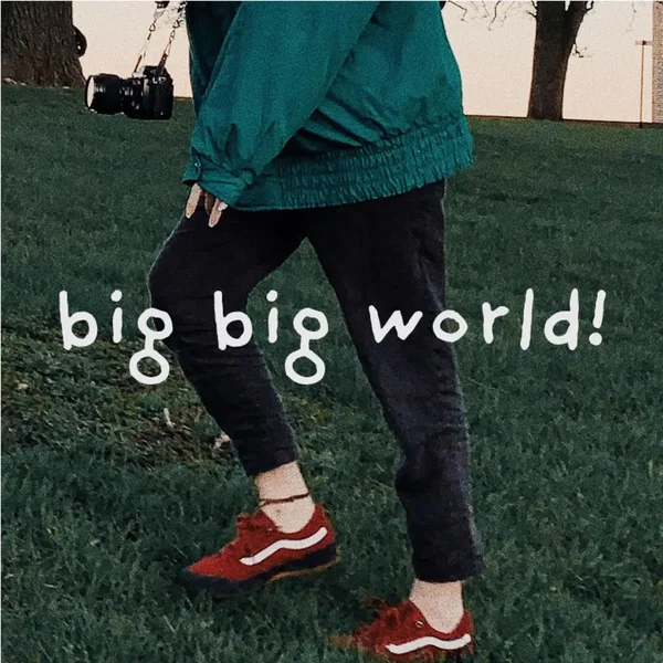 Big Big World!