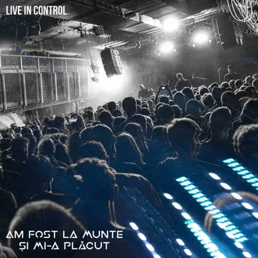 Live in Control by Am Fost La Munte Și Mi-a Plăcut - album cover