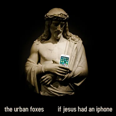 If Jesus Had an iPhone by The Urban Foxes - album cover