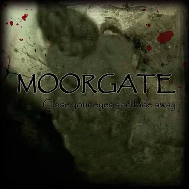 Close Your Eyes and Fade Away by Moorgate - album cover