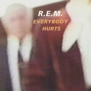 Everybody Hurts