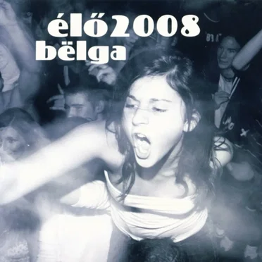 Élő 2008 by Bëlga - album cover