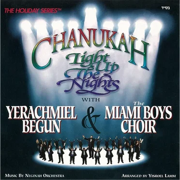 Chanukah - Light Up the Nights by Yerachmiel Begun & The Miami Boys Choir - album cover