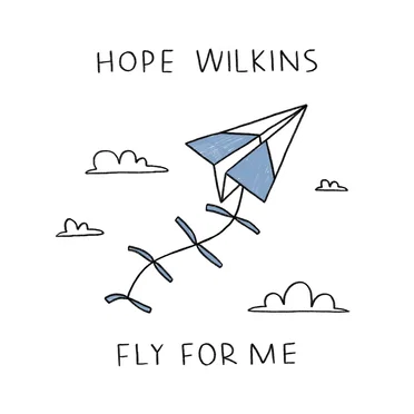 Fly For Me by Hope Wilkins - album cover
