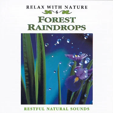 Relax With Nature, Volume 6: Forest Raindrops by [nature sounds] - album cover