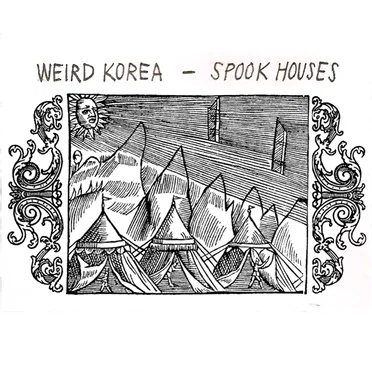 Weird Korea/Spook Houses Split Tape