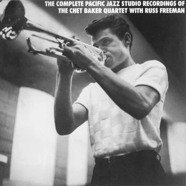 The Complete Pacific Jazz Studio Recordings of the Chet Baker Quartet With Russ Freeman