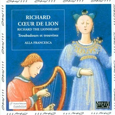 Richard Cœur de Lion: Troubadors et trouveres
