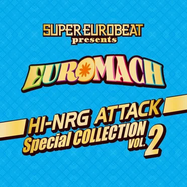 Super Eurobeat Presents Euromach Hi-NRG Attack Special Collection Vol. 2 by Various Artists - album cover