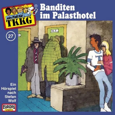 TKKG 27: Banditen im Palasthotel by Stefan Wolf - album cover