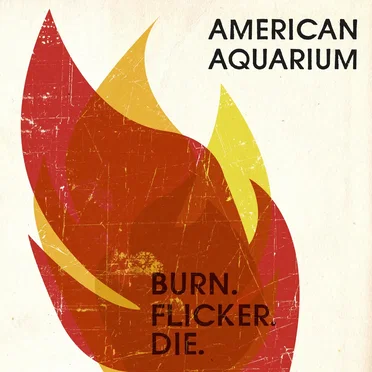 Burn.Flicker.Die. by American Aquarium - album cover