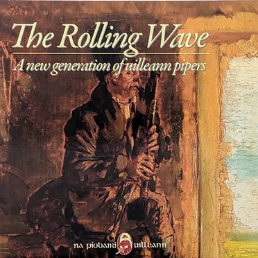 The Rolling Wave: A new generation of uilleann pipers by Various Artists - album cover