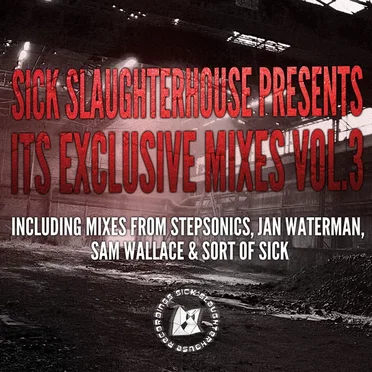 Sick Slaughterhouse Presents Its Exclusive Mixes, Vol. 3 by Various Artists - album cover