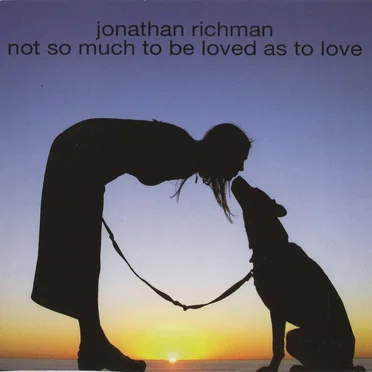 Not So Much to Be Loved as to Love