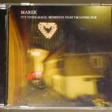 It's These Magic Moments That I'm Living for by Marek - album cover