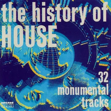 The History of House - 32 Monumental Tracks by Various Artists - album cover