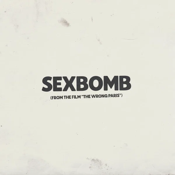 Sexbomb (from the Film “The Wrong Paris”)