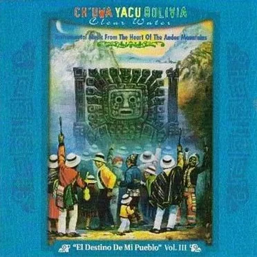 El Destino de Mi Pueblo: Instrumental Music From the Heart of the Andes Mountains, Vol. III