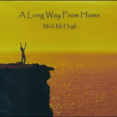 A Long Way From Home by Mick McHugh - album cover