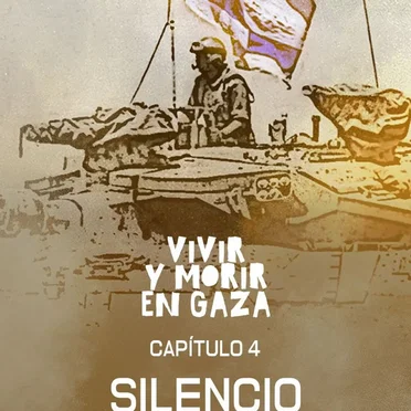 Vivir y morir en Gaza #4, “Silencio”