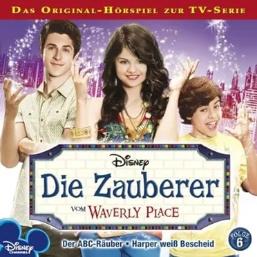 Die Zauberer Vom Waverly Place - Folge 6: Der ABC-Räuber, Harper weiiß bescheid by Die Zauberer vom Waverly Place - album cover