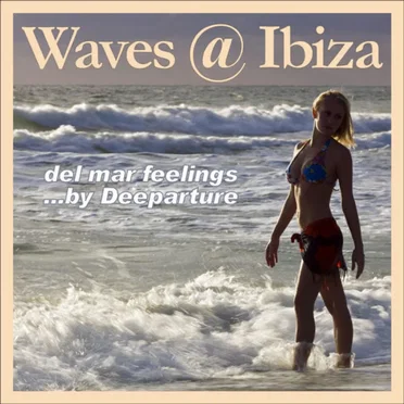 Waves @ Ibiza (Del Mar Feelings) by Deeparture - album cover