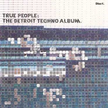 True People: The Detroit Techno Album by Various Artists - album cover