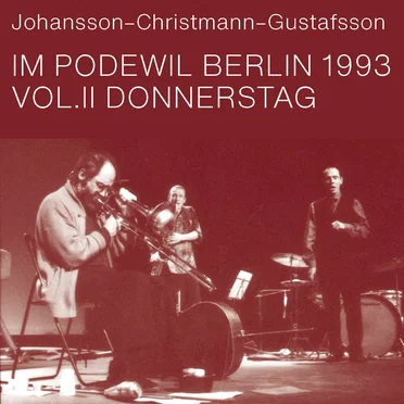 Johansson-Christmann-Gustafsson im Podewil Berlin 1993 Vol.II Donnerstag