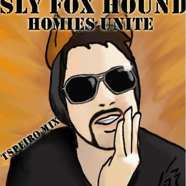 Sly Fox hound: Homies Unite (Tspeiro mix)