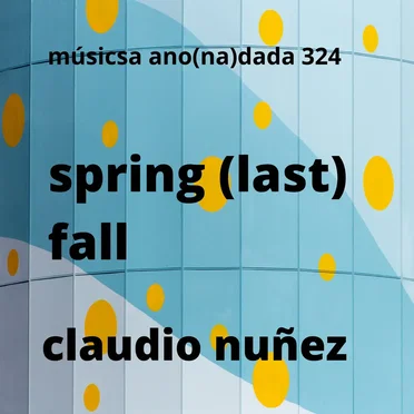 Spring (Last) Fall by Claudio Nuñez - album cover
