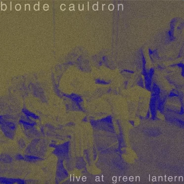 live at green lantern by Blonde Cauldron - album cover