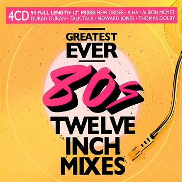 Greatest Ever 80s Twelve Inch Mixes by Various Artists - album cover