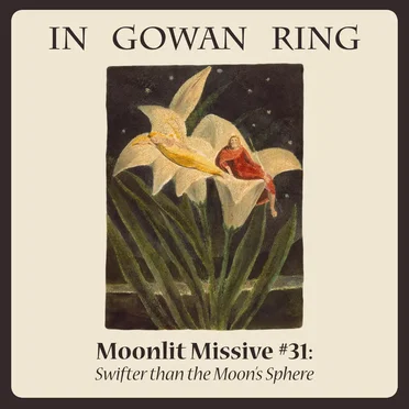 Moonlit Missive #31: 'Swifter than the Moon's Sphere'