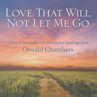 Love That Will Not Let Me Go